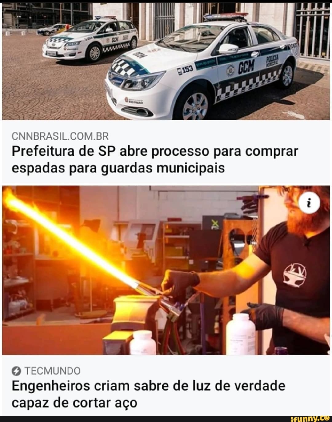 CNNBRASIL.COM.BR Prefeitura de SP abre processo para comprar espadas para guardas municipais
TECMUNDO Engenheiros criam sabre de luz de verdade capaz de cortar aço