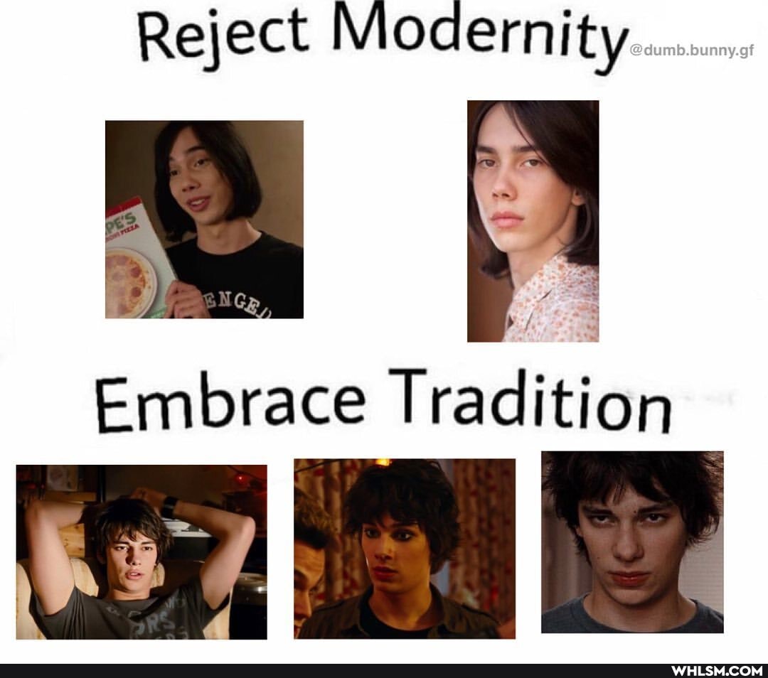 Reject Modernity..........
Ce,
Embrace Tradition