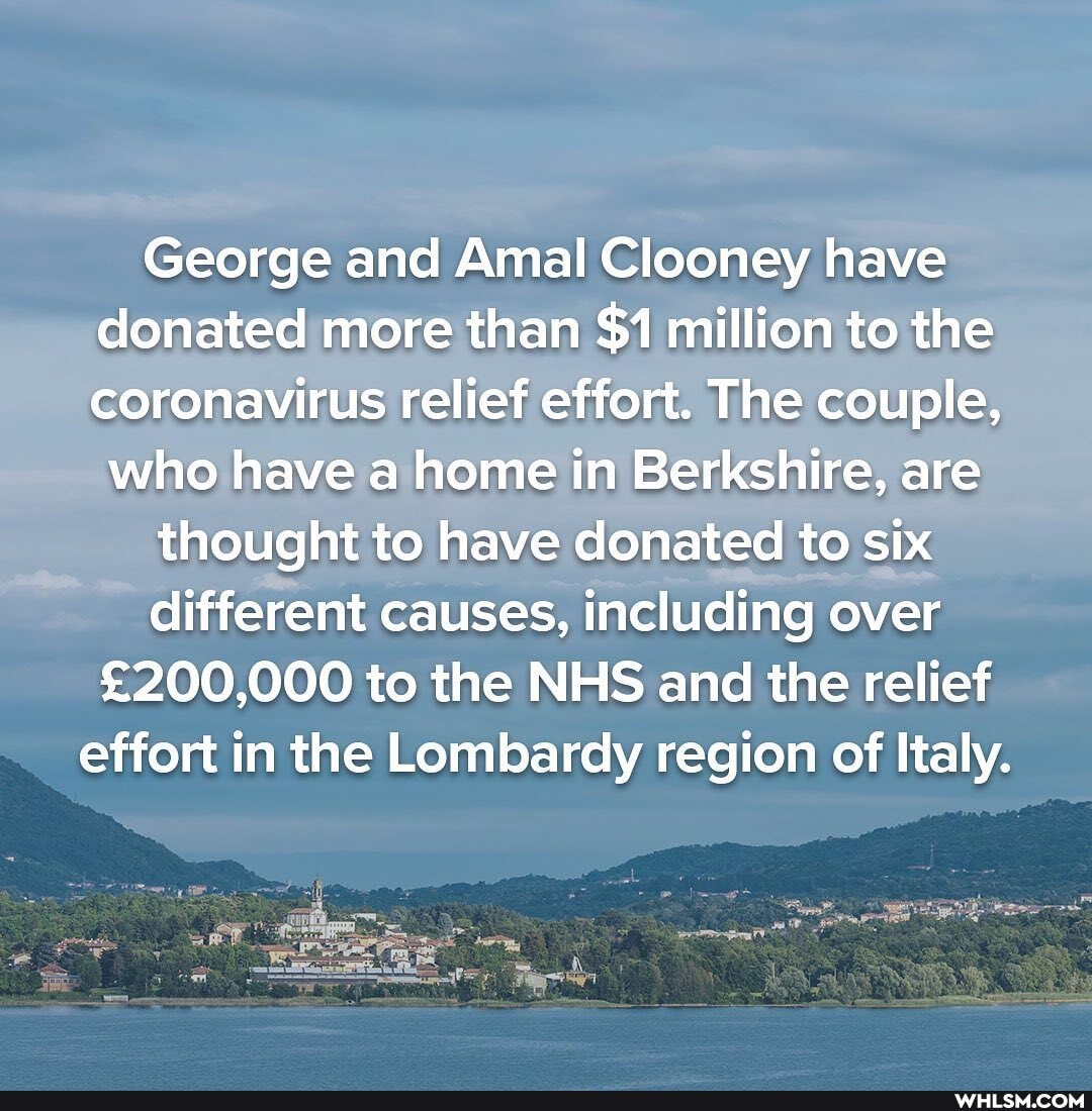 George and Amal Clooney have donated more than $1 million to the coronavirus relief effort. The couple,
who have a home in Berkshire, are thought to have donated to six different causes, including over to the NHS and the relief effort in the Lombardy region of Italy.