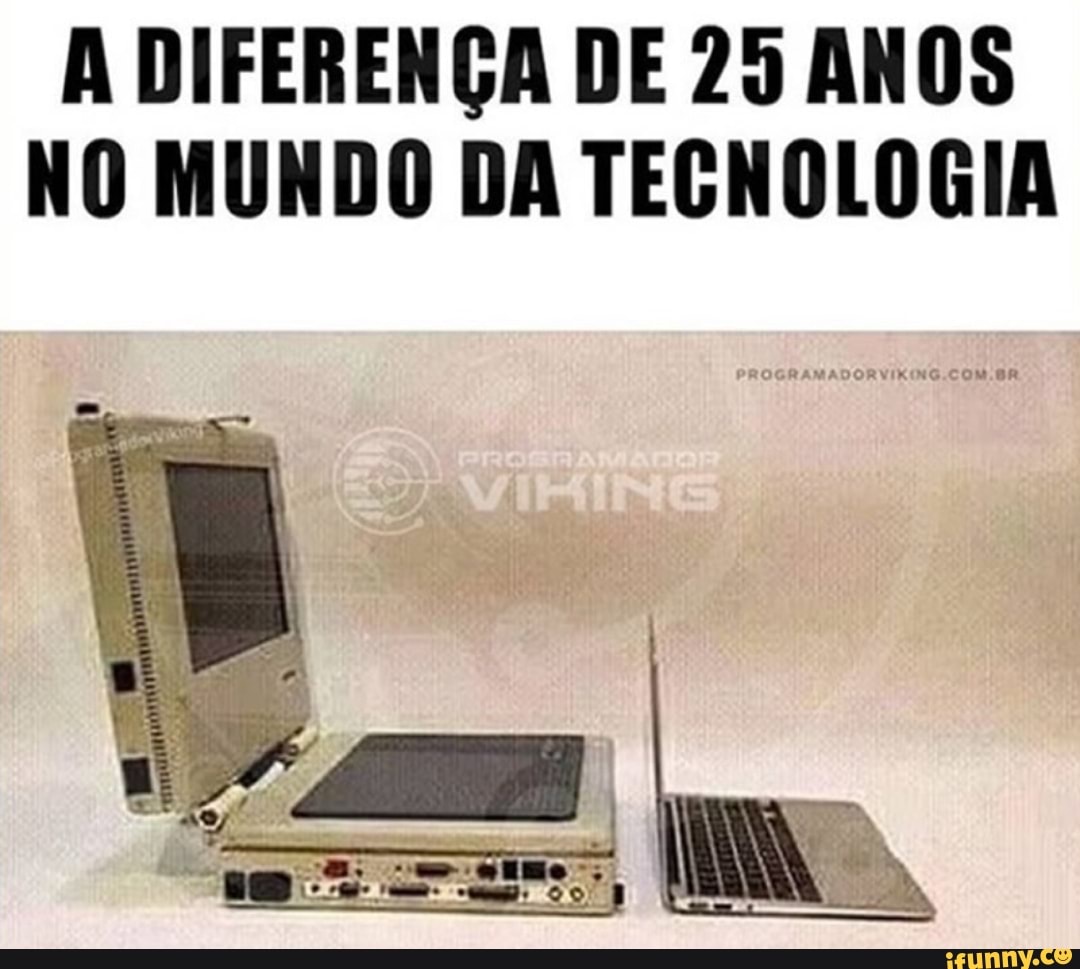 A DIFERENÇA DE 29 ANOS NO MUNDO DA TEGNOLOGIA
So