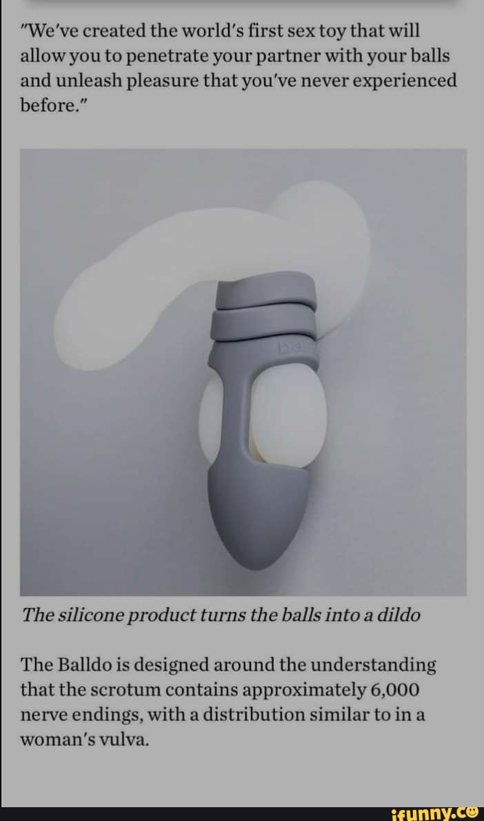 We've created the world's first sex toy that will allow you to penetrate  your partner