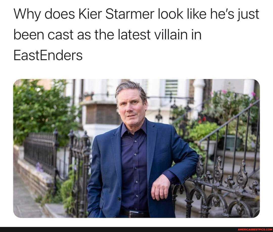 Why does Kier Starmer look like he's just been cast as the latest villain in
EastEnders