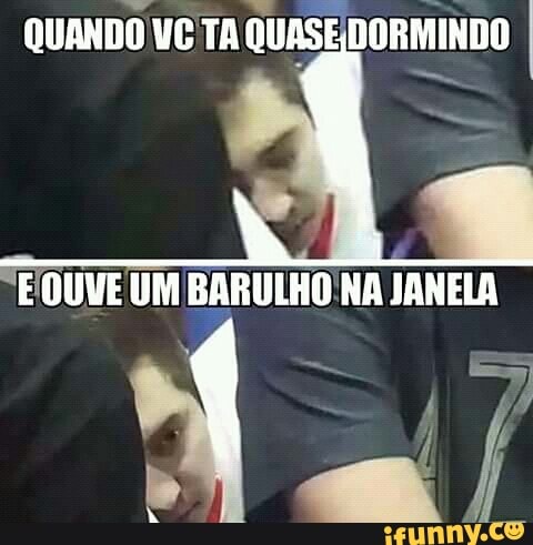 EQUVE UM BARULHO NA
JANELA