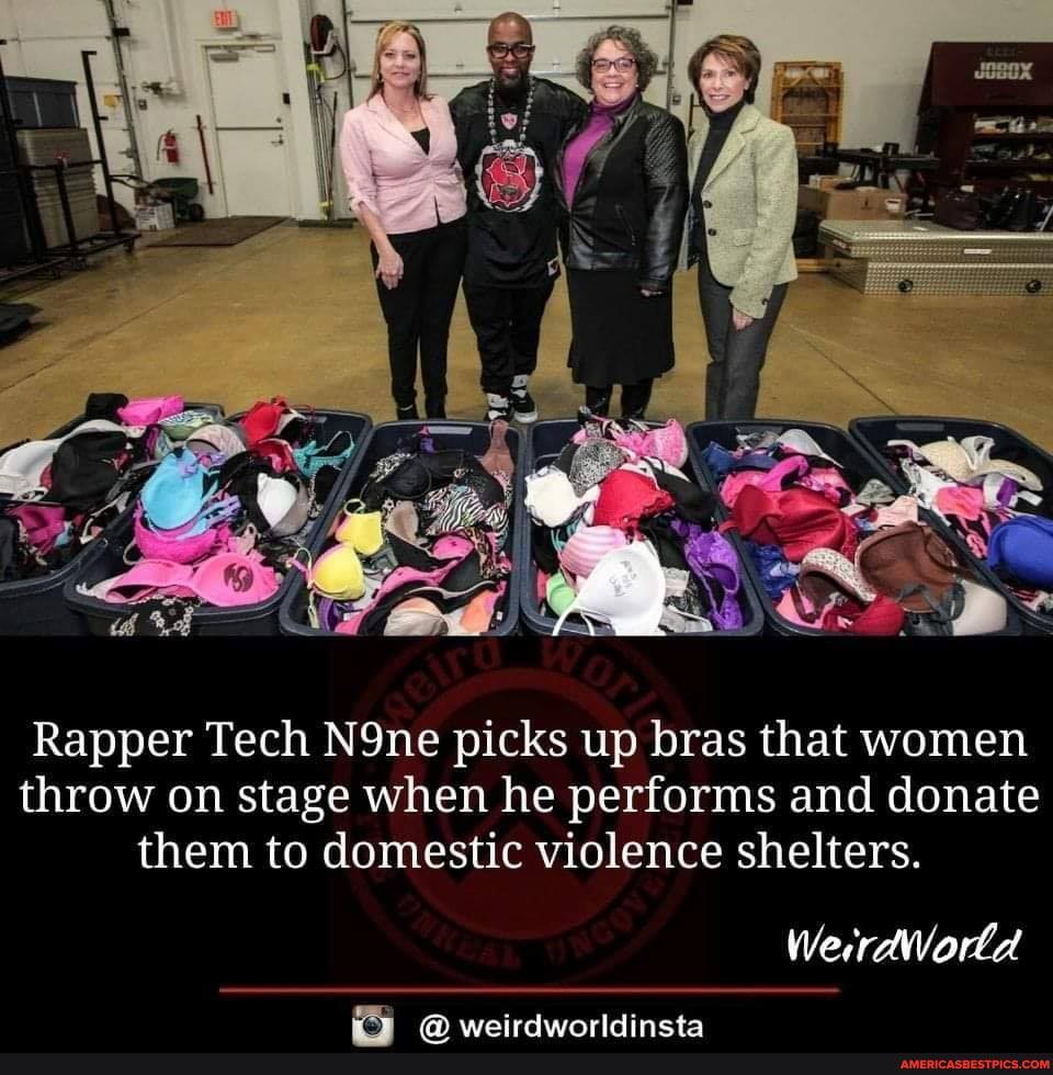 Rapper Tech N9ne picks up bras that women throw on stage when he performs and donate them to domestic violence shelters.
weirdwinrldincta
WerrdWorla