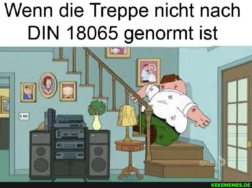 Die Treppe Ist Nicht Genormt kekememes.de