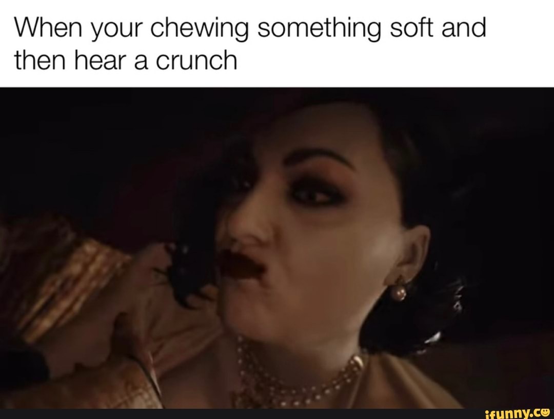 When your chewing something soft and then hear a crunch