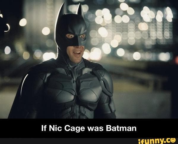 Nicolas Cage as Batman - If Nic Cage was Batman - iFunny