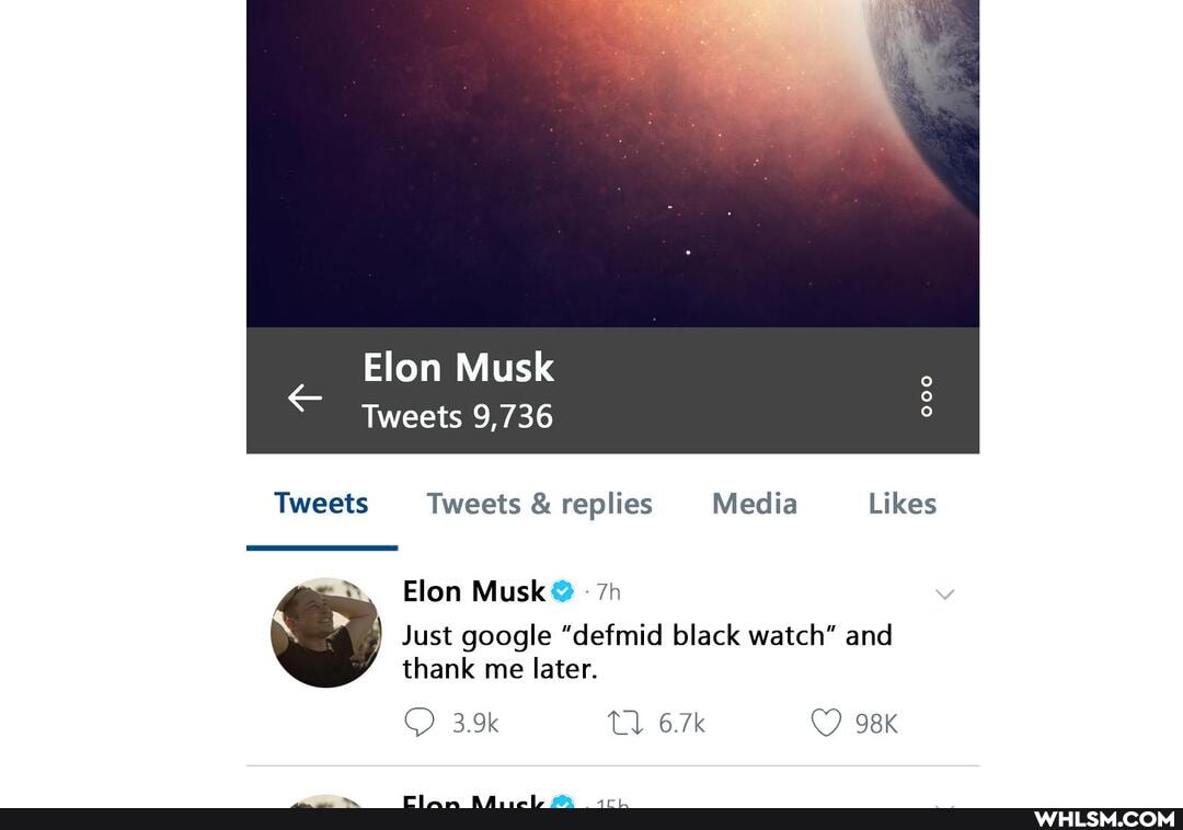 Elon Musk
Tweets 9,736
Tweets Tweets & replies Media Likes
Elon Musk
Just google "defmid black watch" and thank me later.
6.7k
3.9k