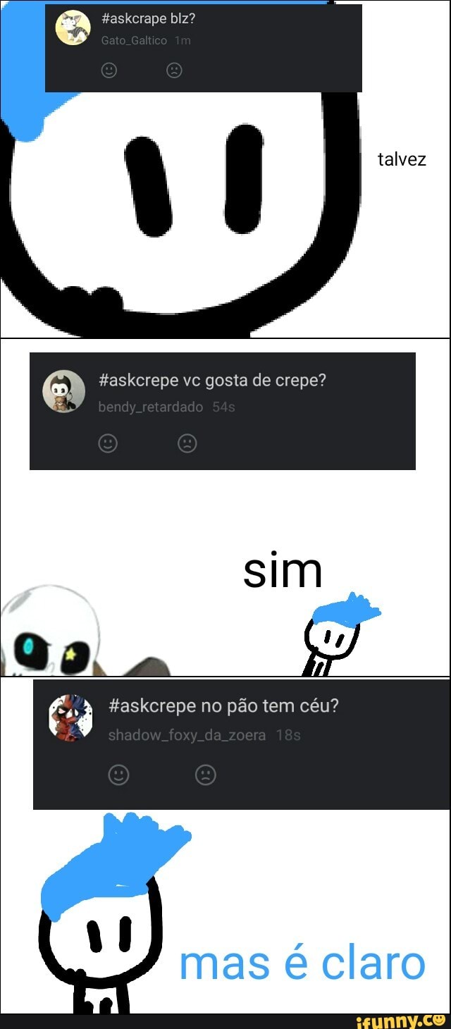 1) #askcrepe vc gosta de crepe?
es #askcrepe no pao tem céu?