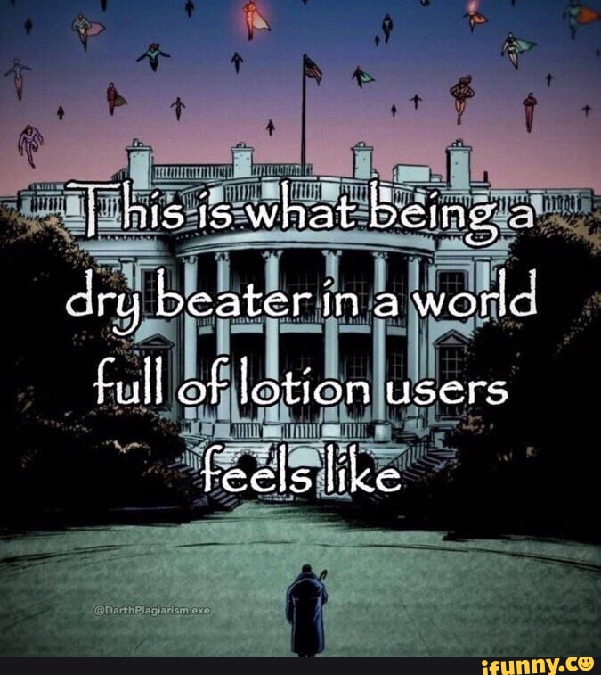 his what beine cry beater in a woric fall of lotion users feels like