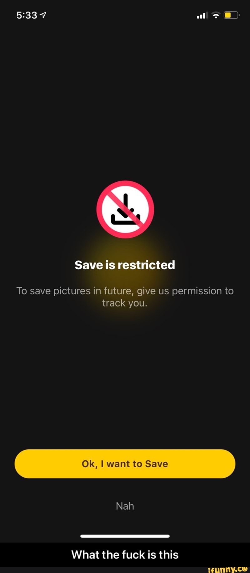 ww
7 al @
Save is restricted
To save pictures in future, give us permission to track you.
Ok, I want to Save
Nah
What the fuck is this - What the fuck is this