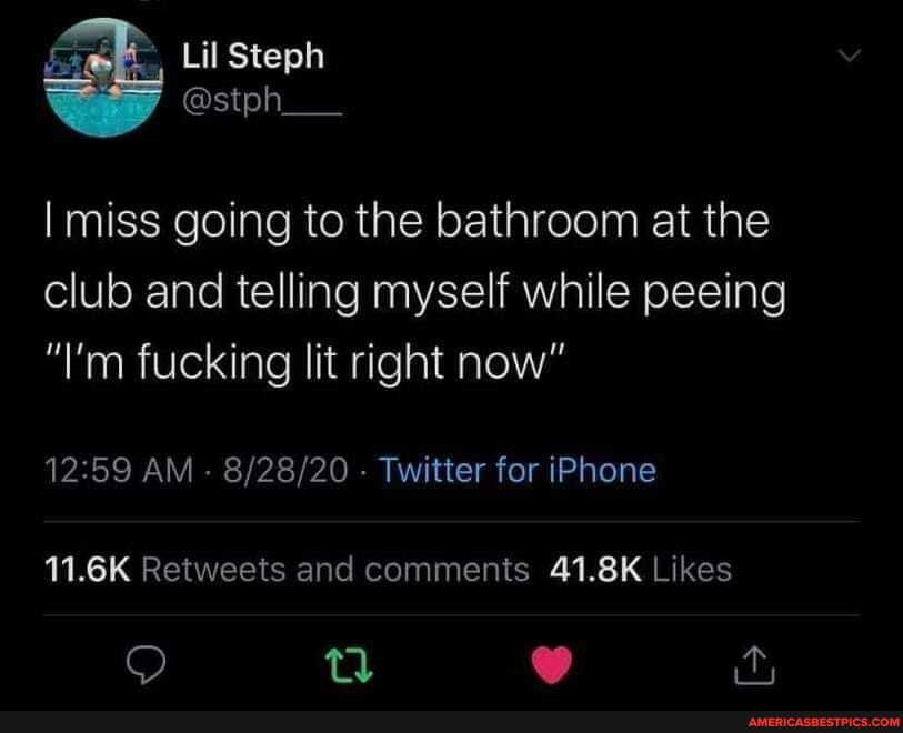 Lil Steph
I miss going to the bathroom at the club and telling myself while peeing
"I'm fucking lit right now"
AM - - Twitter for iPhone