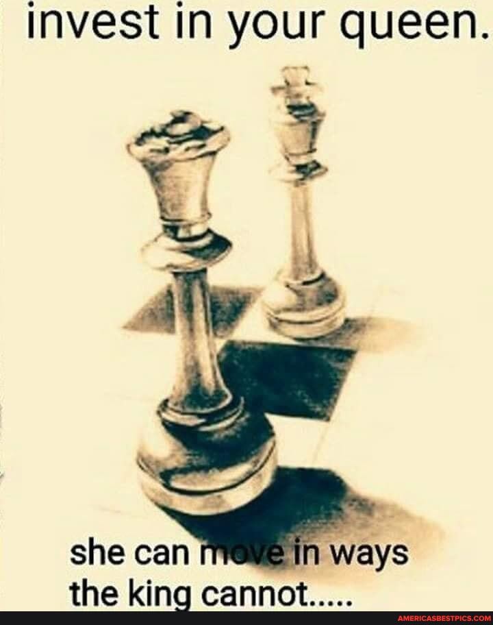 invest in your queen.
she can in ways
rannnt