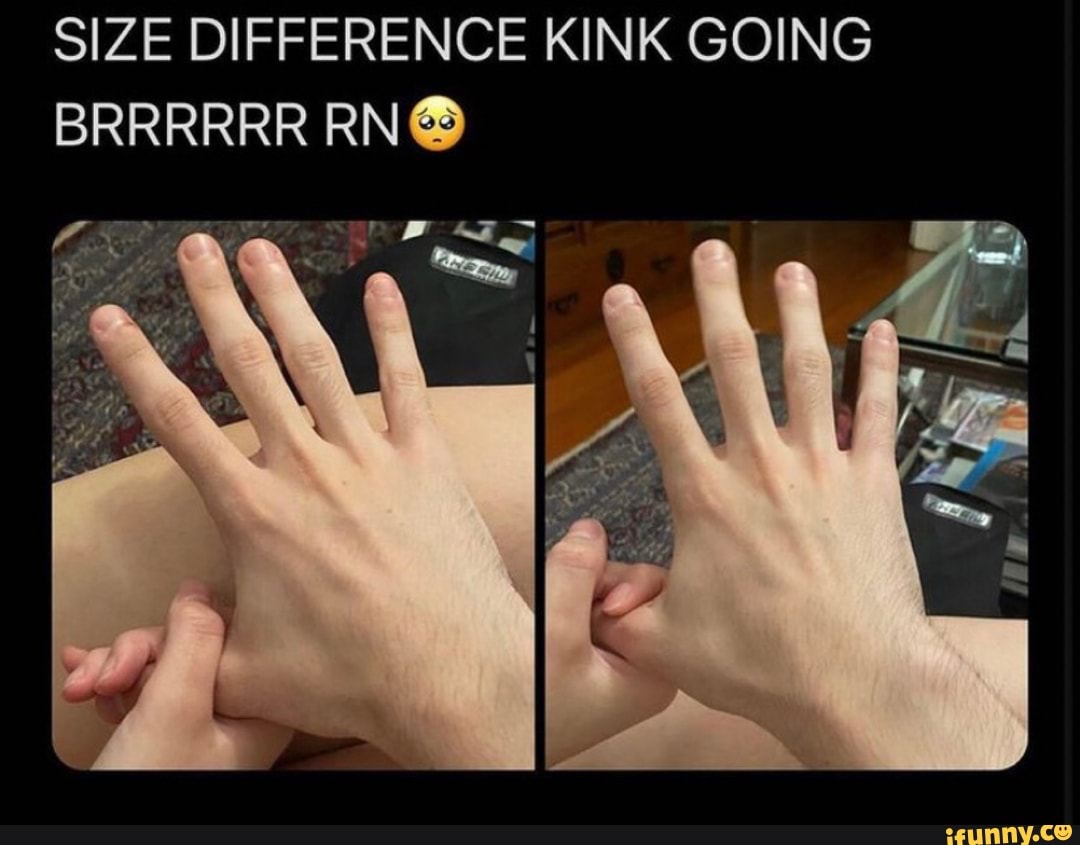 SIZE DIFFERENCE KINK GOING BRRRRRR - iFunny