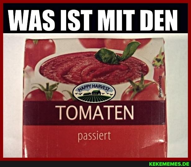 WAS IST
ar")
TOMATEN
MIT DEN
passiert