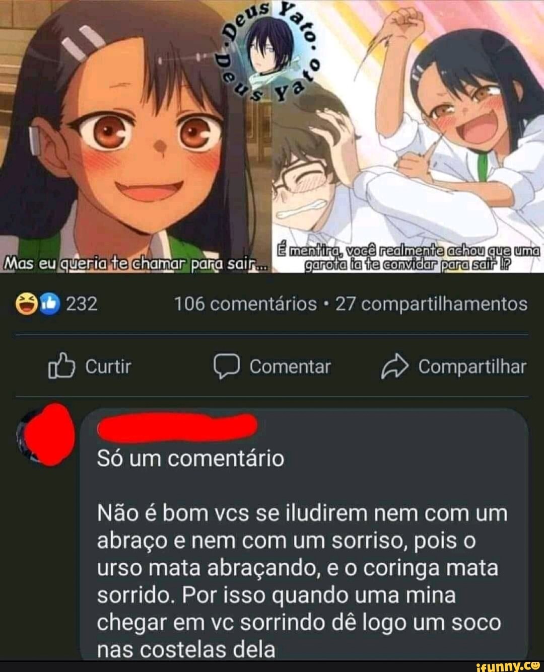 ElmentinaRvocelnealmentefachoulquefuma!
Mas eu para sair. anota você paro
232 106 comentários 27 compartilhamentos
16) Curtir comentar Compartilhar
Só um comentário
Não é bom vcs se iludirem nem com um abraço e nem com um sorriso, pois o urso mata abraçando, e o coringa mata sorrido. Por isso quando uma mina chegar em vc sorrindo dê logo um soco nas costelas dela
