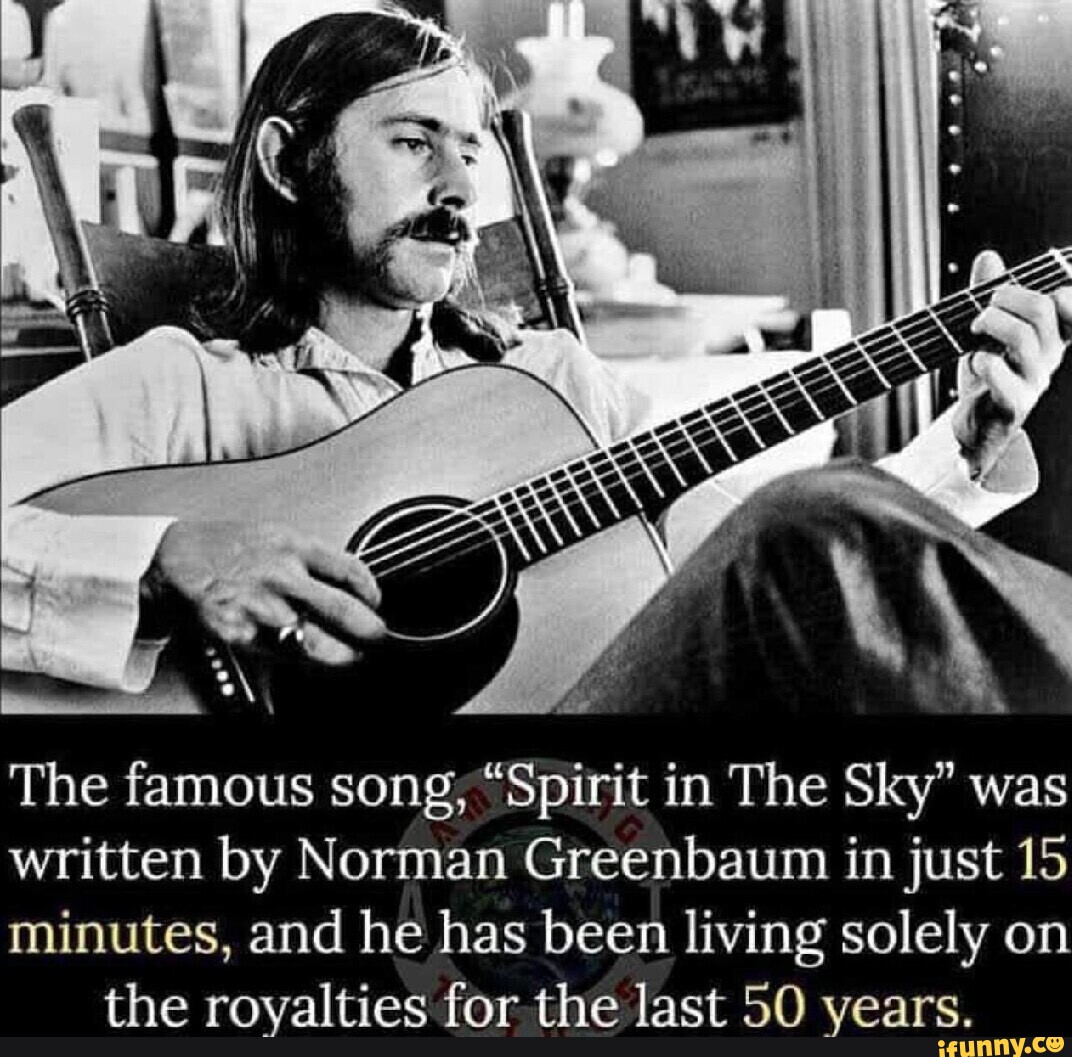 SS The famous song, “Spirit in The Sky” was written by Norman Greenbaum
