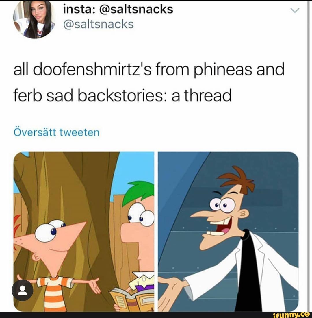 All doofenshmirtz's from phineas and ferb sad backstories: a thread ...