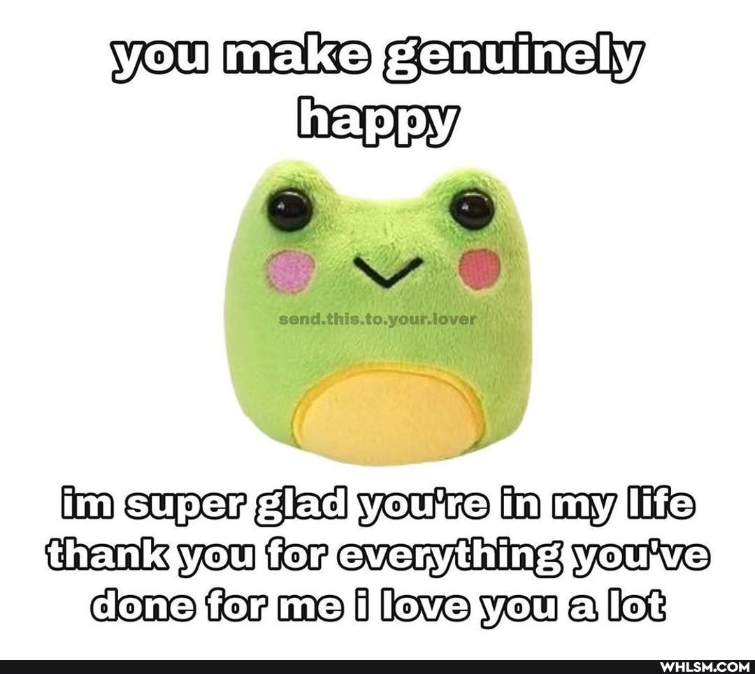 you make genuinely
happy,
con
glad youre in my thank you tor even yourve me love you @