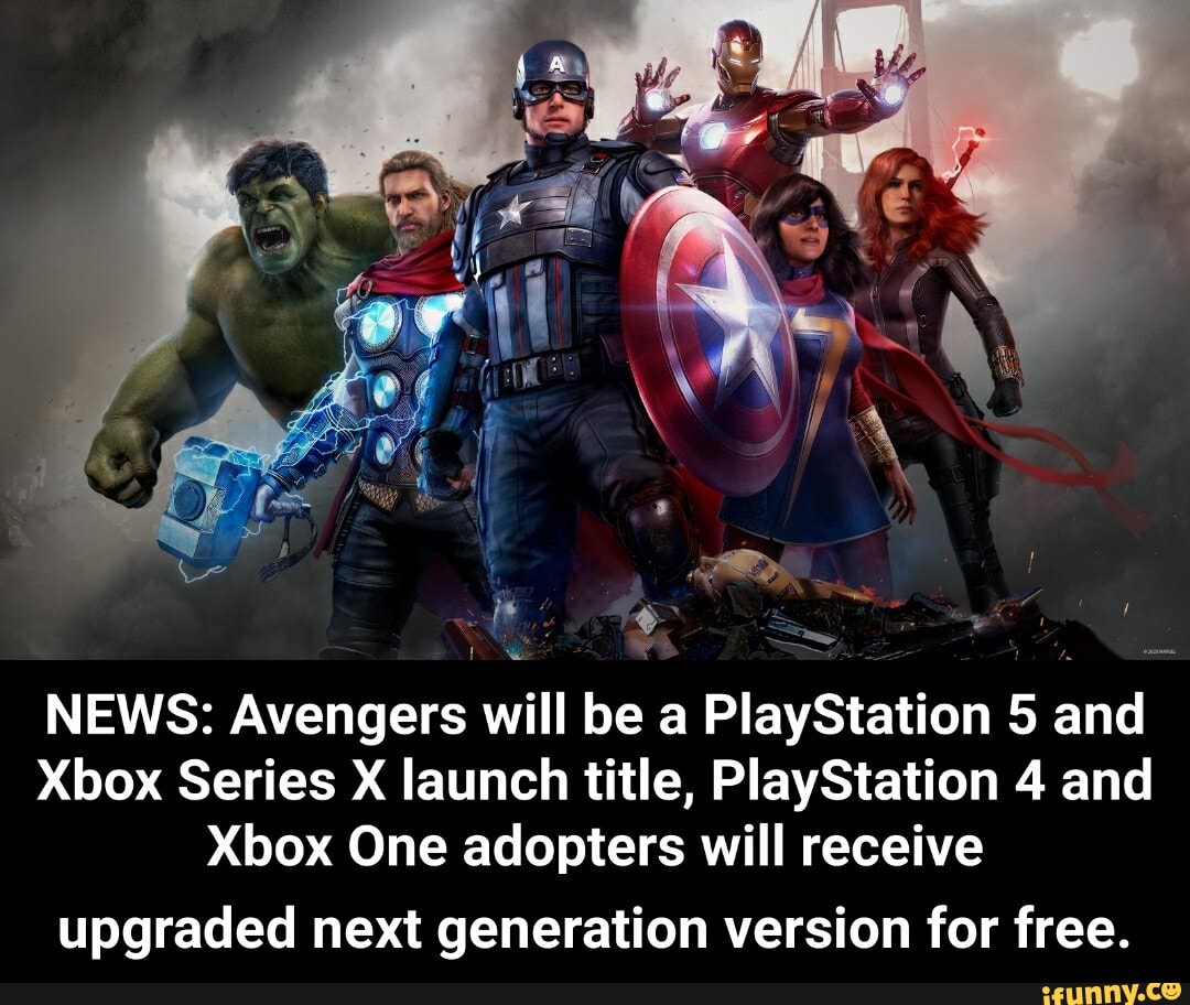 NEWS: Avengers will be a PlayStation 5 and
Xbox Series X launch title, PlayStation 4 and
Xbox One adopters will receive
upgraded next generation version for free. - upgraded next generation version for free.