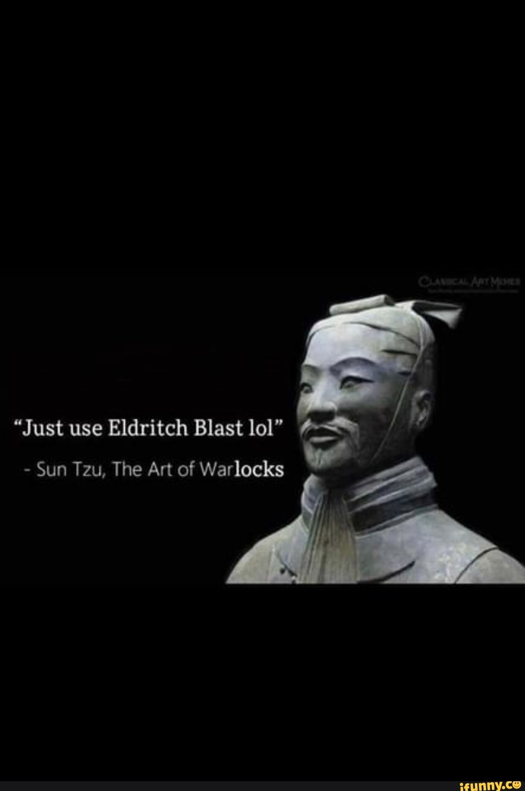 "Just use Eldritch Blast lol"
Sun Tau, The Art of Warlocks