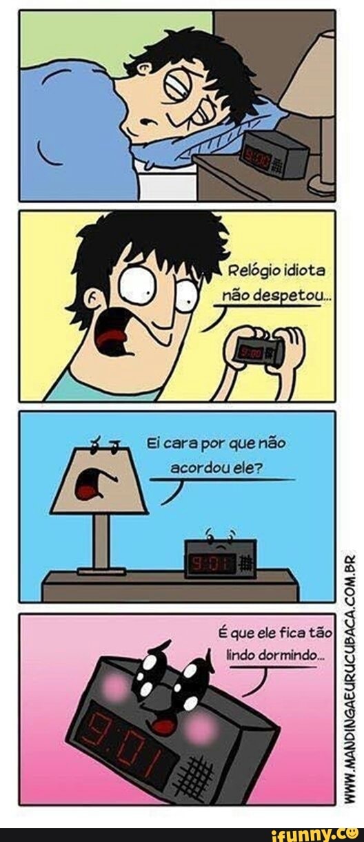 Eicara por quenão
acordou ele?