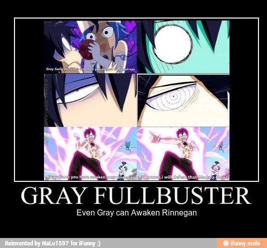 GRAY FULLBUSTER
Even Gray can Awaken Rinnegan