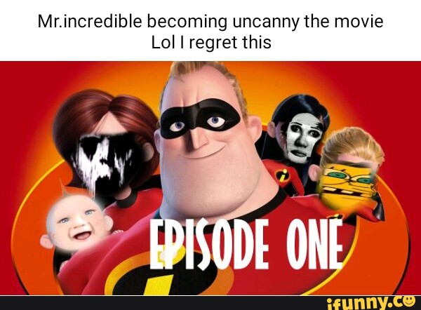 mr incredible becoming uncanny  The incredibles, Meme show, Mr.