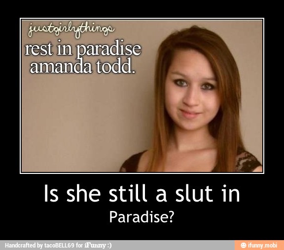 Paradise? - Is she still a slut in
Paradise?