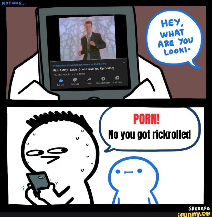PORN!
No you got rickrolled