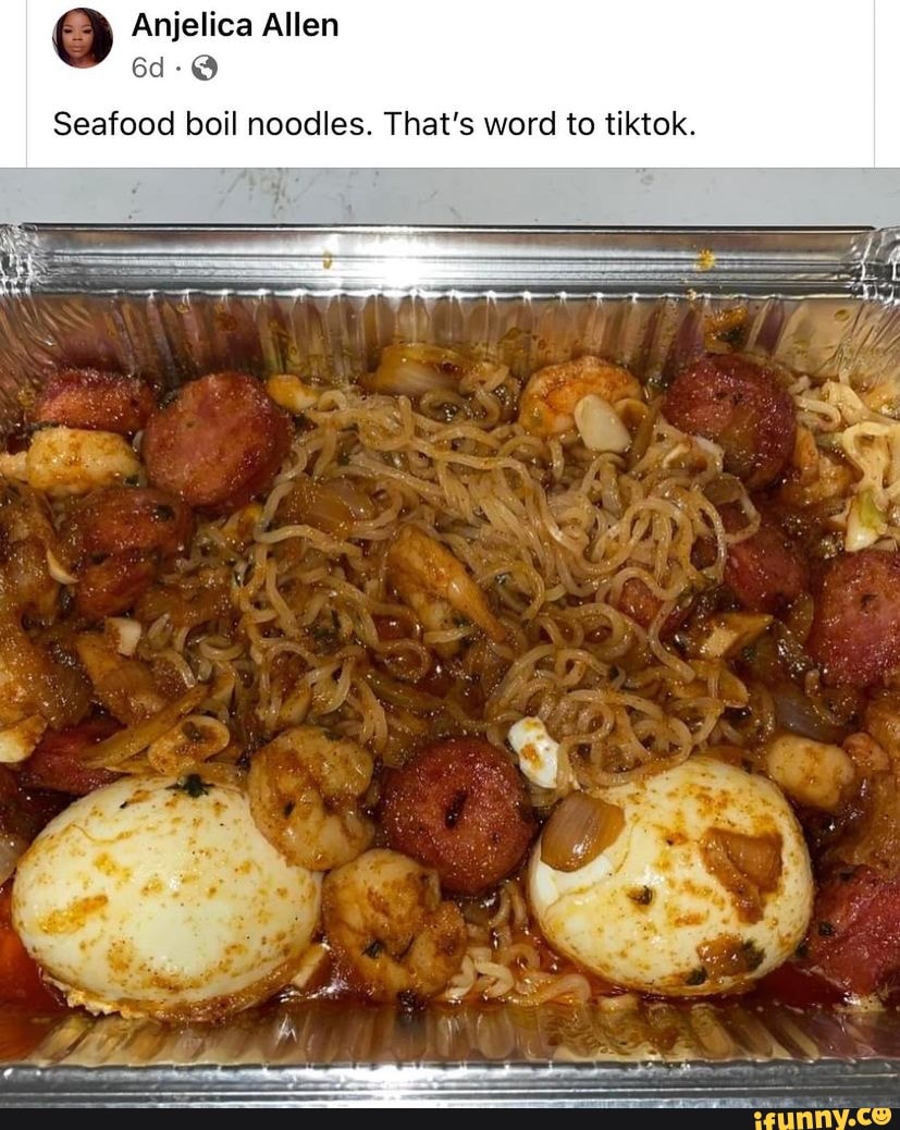 ( Anjelica Allen Seafood boil noodles. That's word to tiktok. Ss )