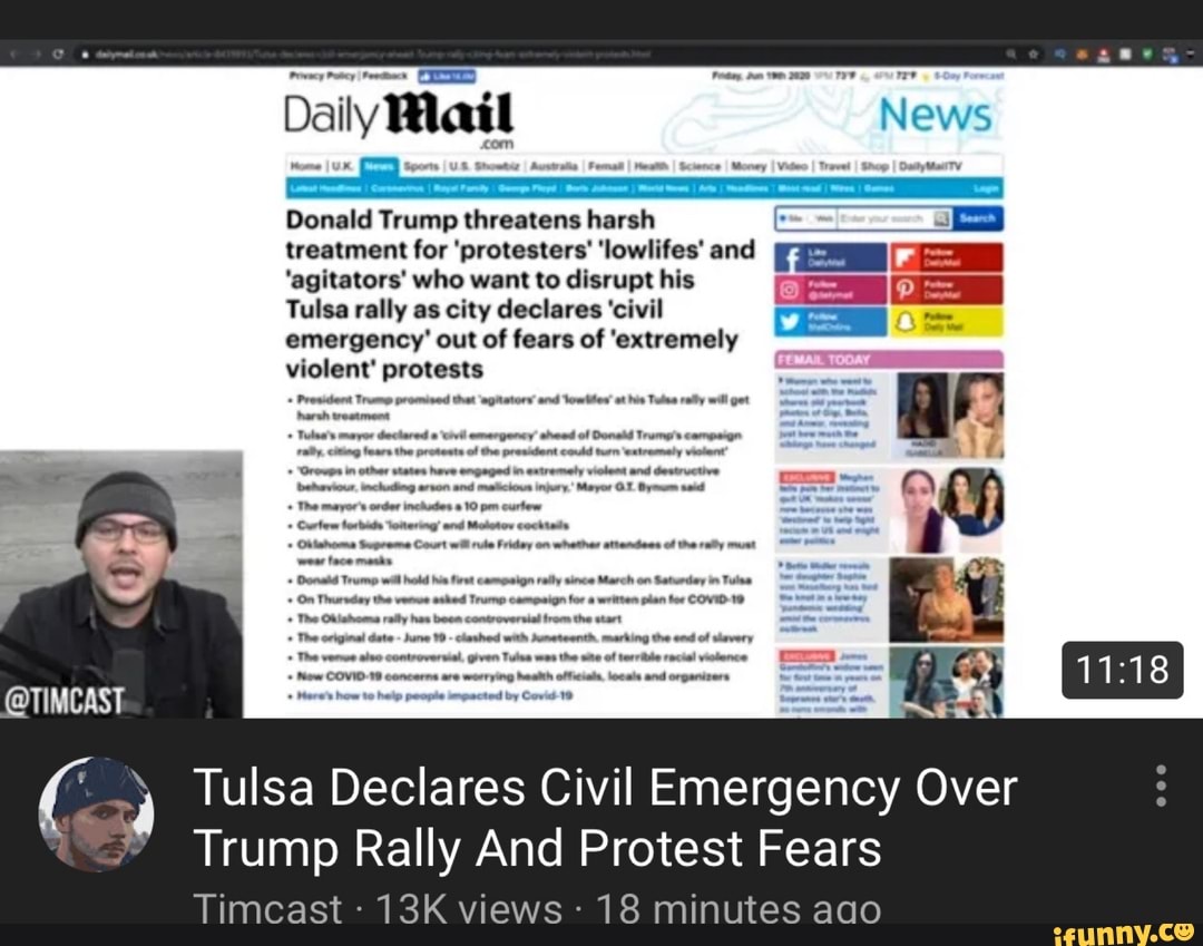 Donald Trump threatens harsh E JS
treatment for 'protesters' 'lowlifes' and IES E
'agitators' who want to disrupt his
r
Tulsa rally as city declares 'civil
emergency' out of fears of 'extremely
violent' protests ' Tulsa Declares Civil Emergency Over