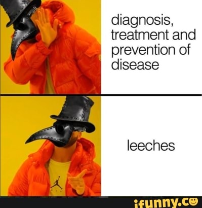 diagnosis
treatment and
prevention of
disease
leeches