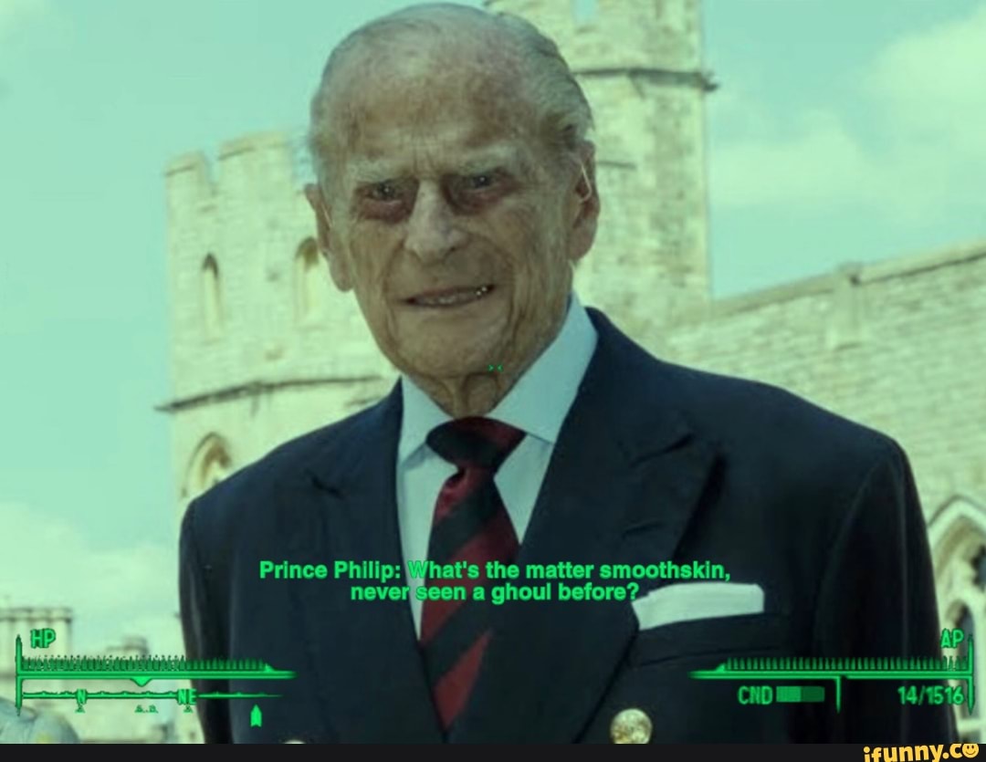 Prince Philip What's the matter smoothskin, iFunny