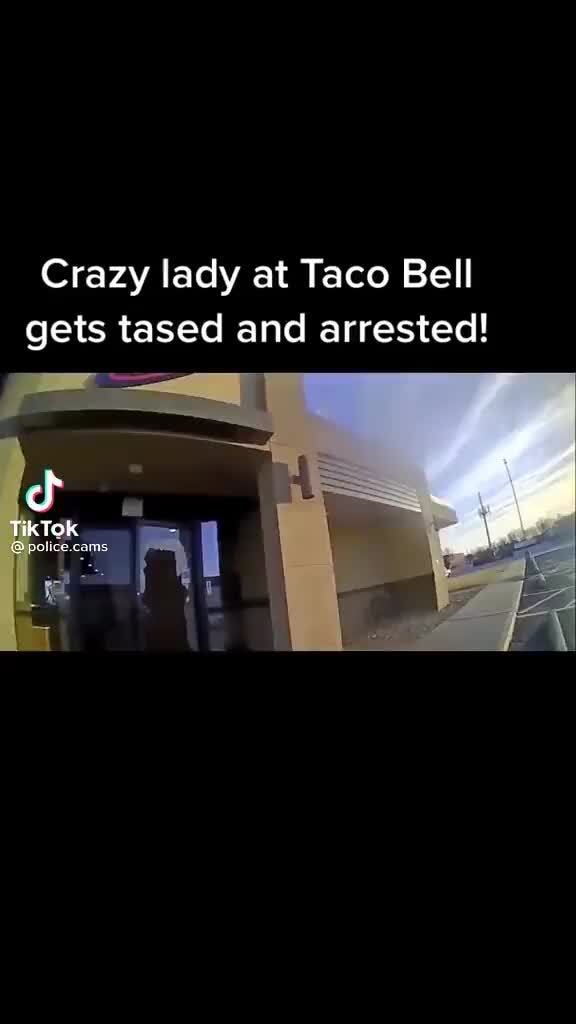 Crazy lady at Taco Bell gets tased and arrested! cf TikTok - )