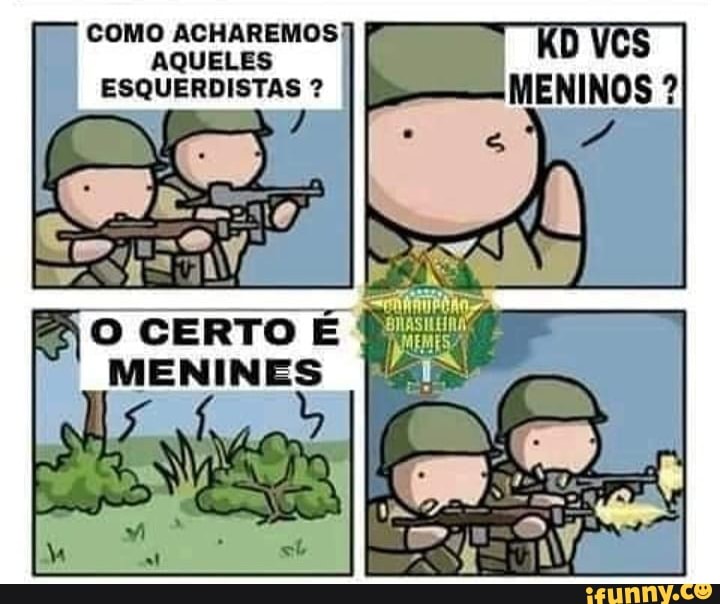 COMO ACHAREMOS!
AQUELES ESQUERDISTAS ?
ENINES)
sb