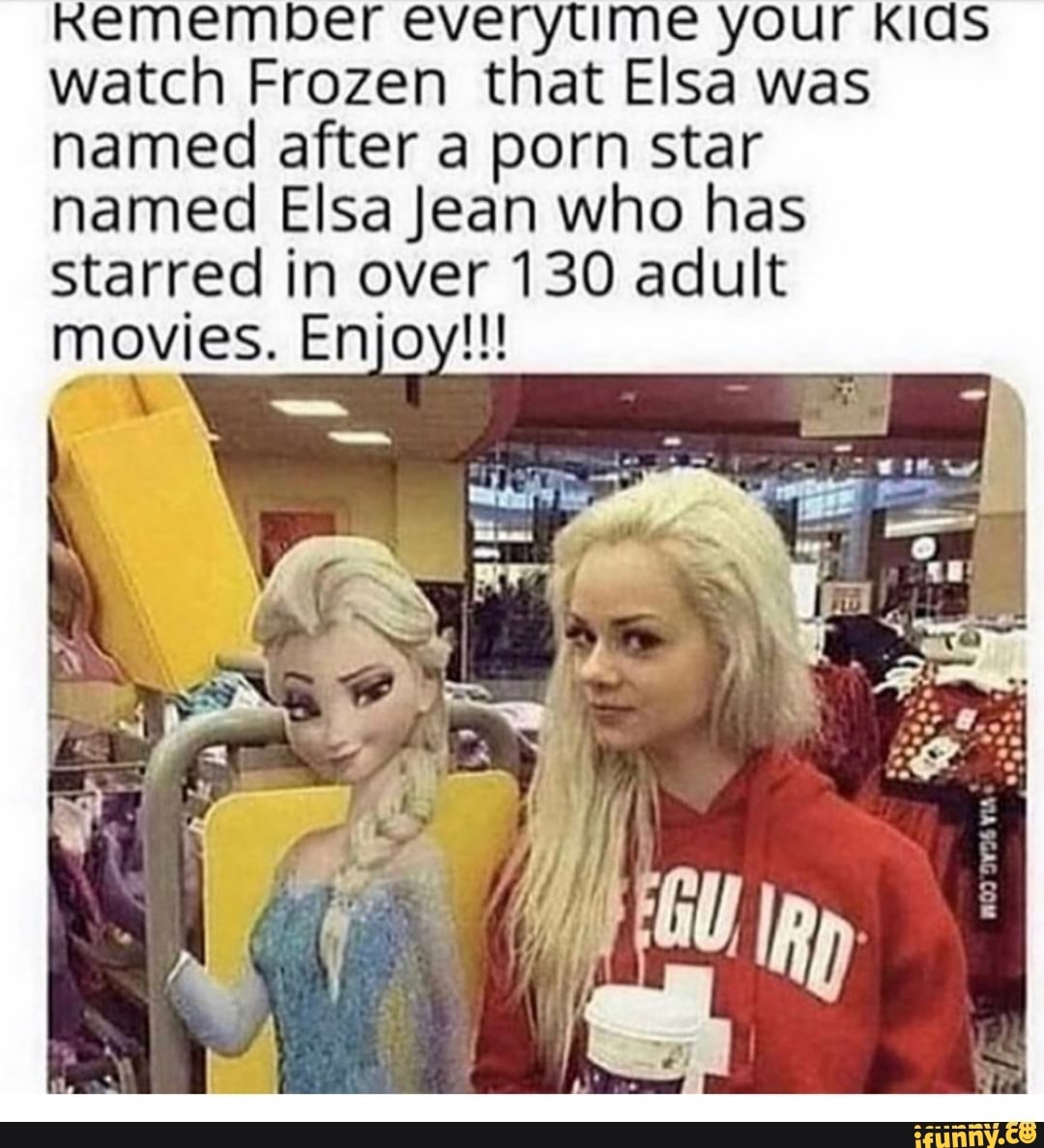 Frozen Porn Captions - YOUr watch Frozen that Elsa was named after a porn star named Elsa Jean who  has starred in over 130 adult movies. Enjoy!!! - iFunny Brazil