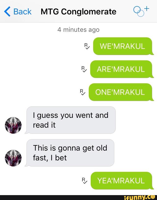< Back MTG Conglomerate er
Fiz WE'MRAKUL
3/ ARE'MRAKUL
I guess you went and
@ read it
This is gonna get old
@ fast, I bet