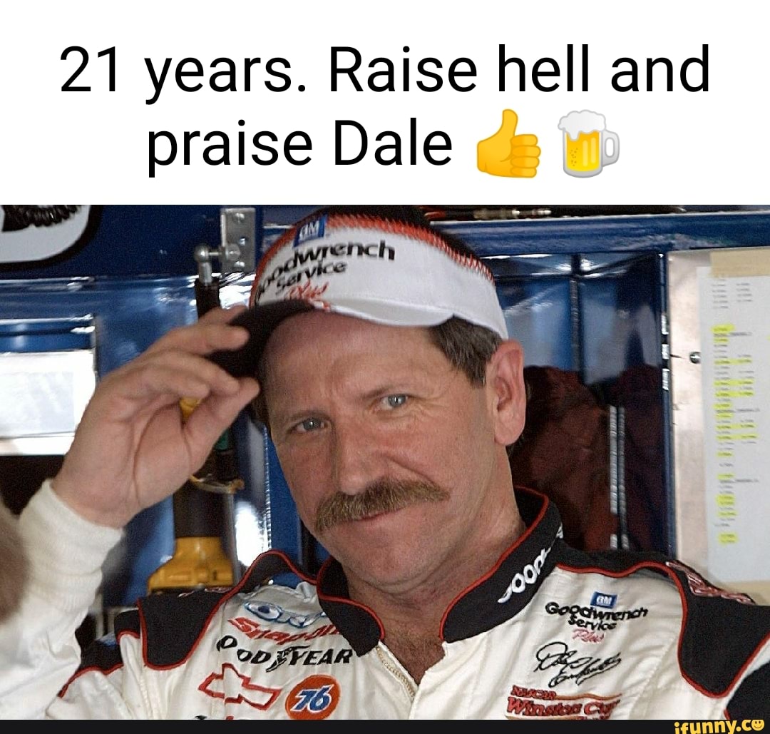 21-years-raise-hell-and-praise-dale-ifunny