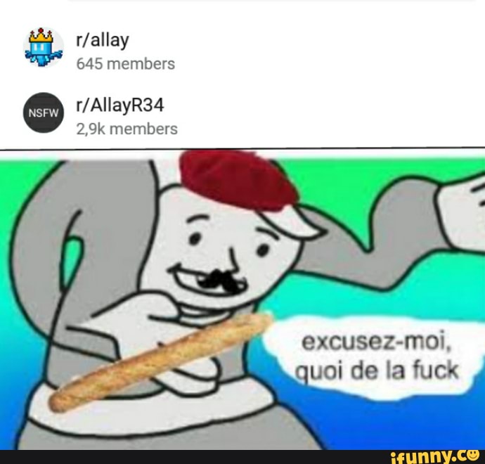 645 Members Ss 2 9k Members Excusez Moi Quoi De La Fuck