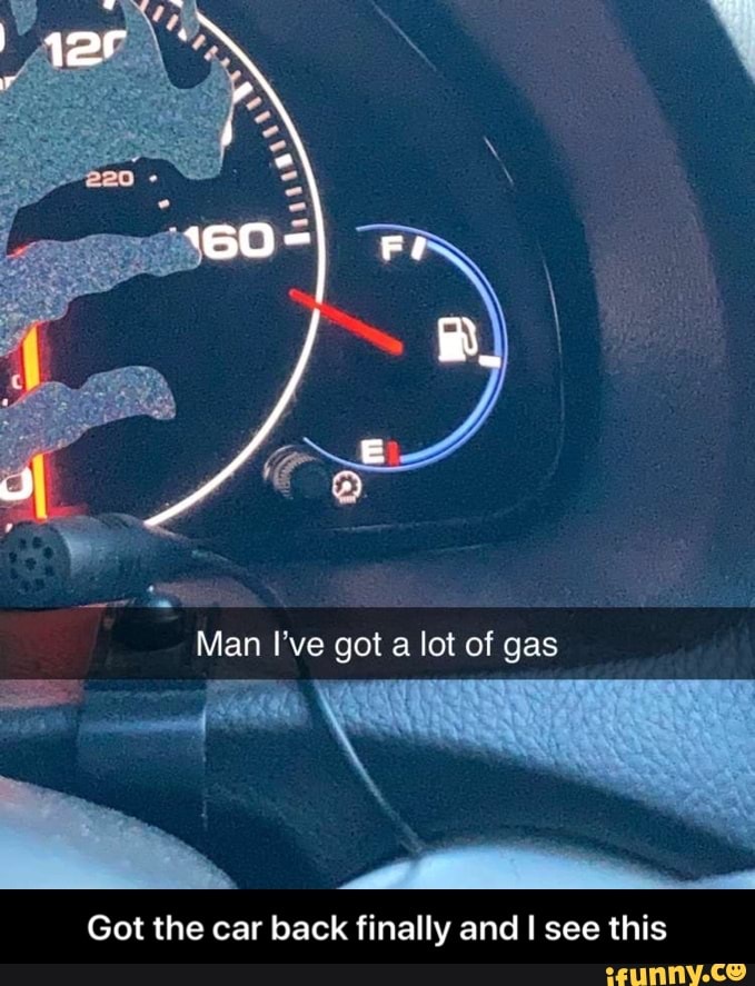 Man I've got a lot of gas
Got the car back finally and I see this - Got the car back finally and I see this