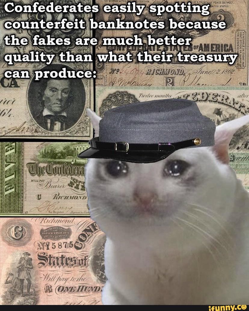 Confederates easily spotting counterfeit banknotes because the fakes ...