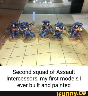 Second squad of Assault Intercessors, my first models I ever built and ...