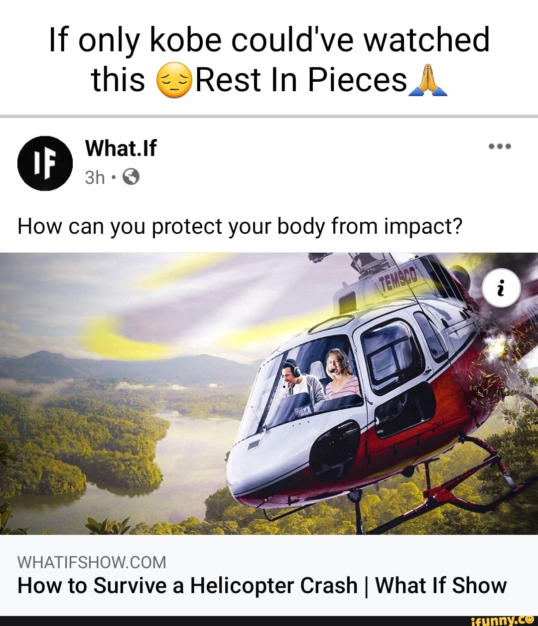 If only kobe could've watched this @Rest In Pieces
What. If
How can you protect your body from impact?
How to Survive a Helicopter Crash I What If Show