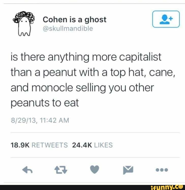 Most anything. Capitalism more like Capitalism.