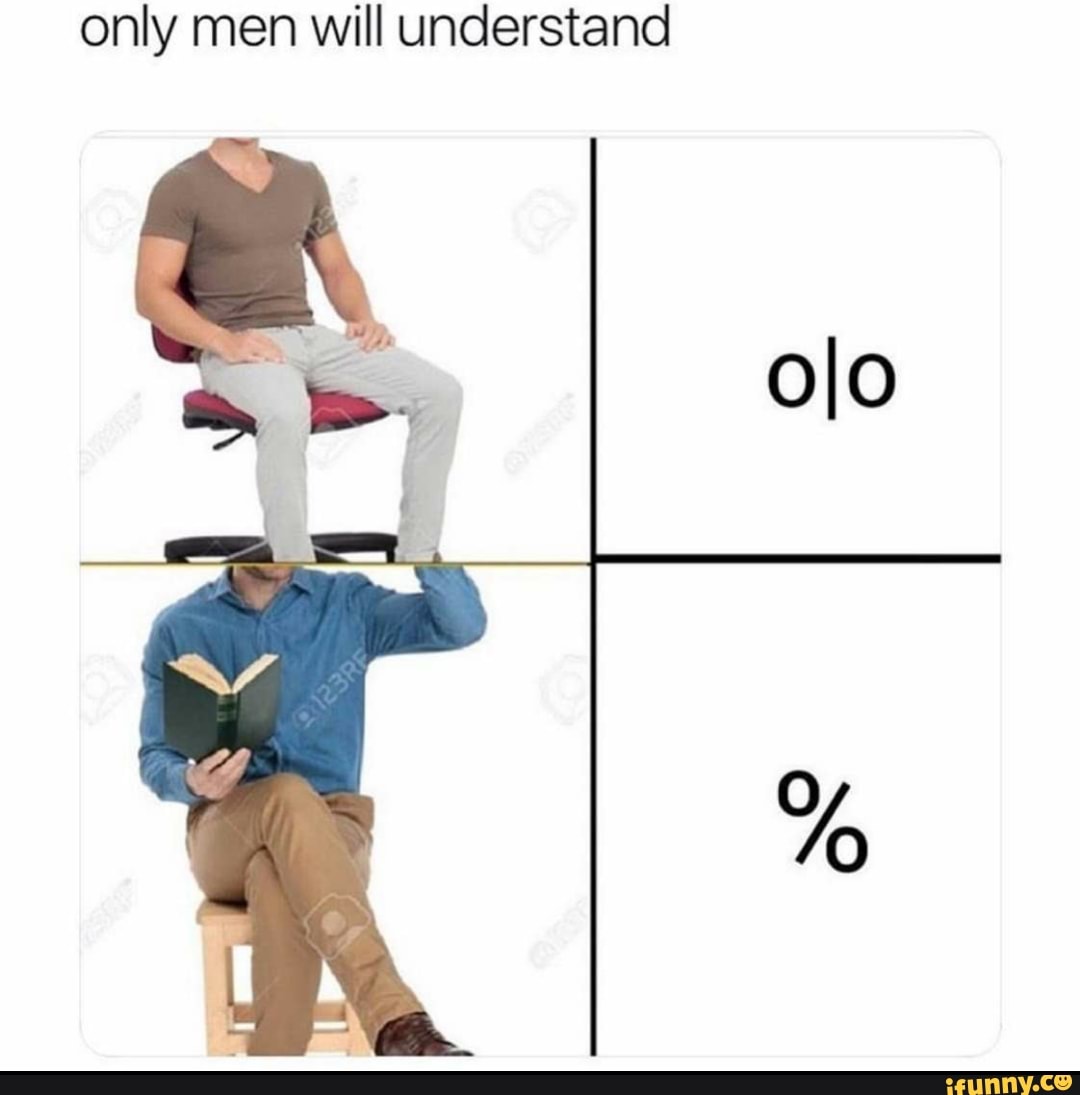 Only men will understand - )