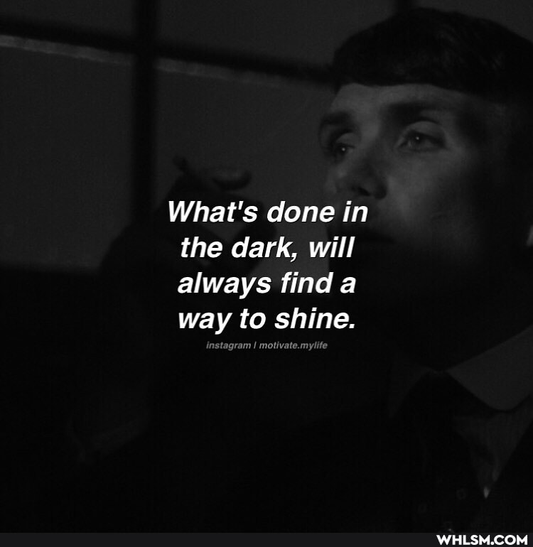 What's done in the dark, will always find a way to shine.