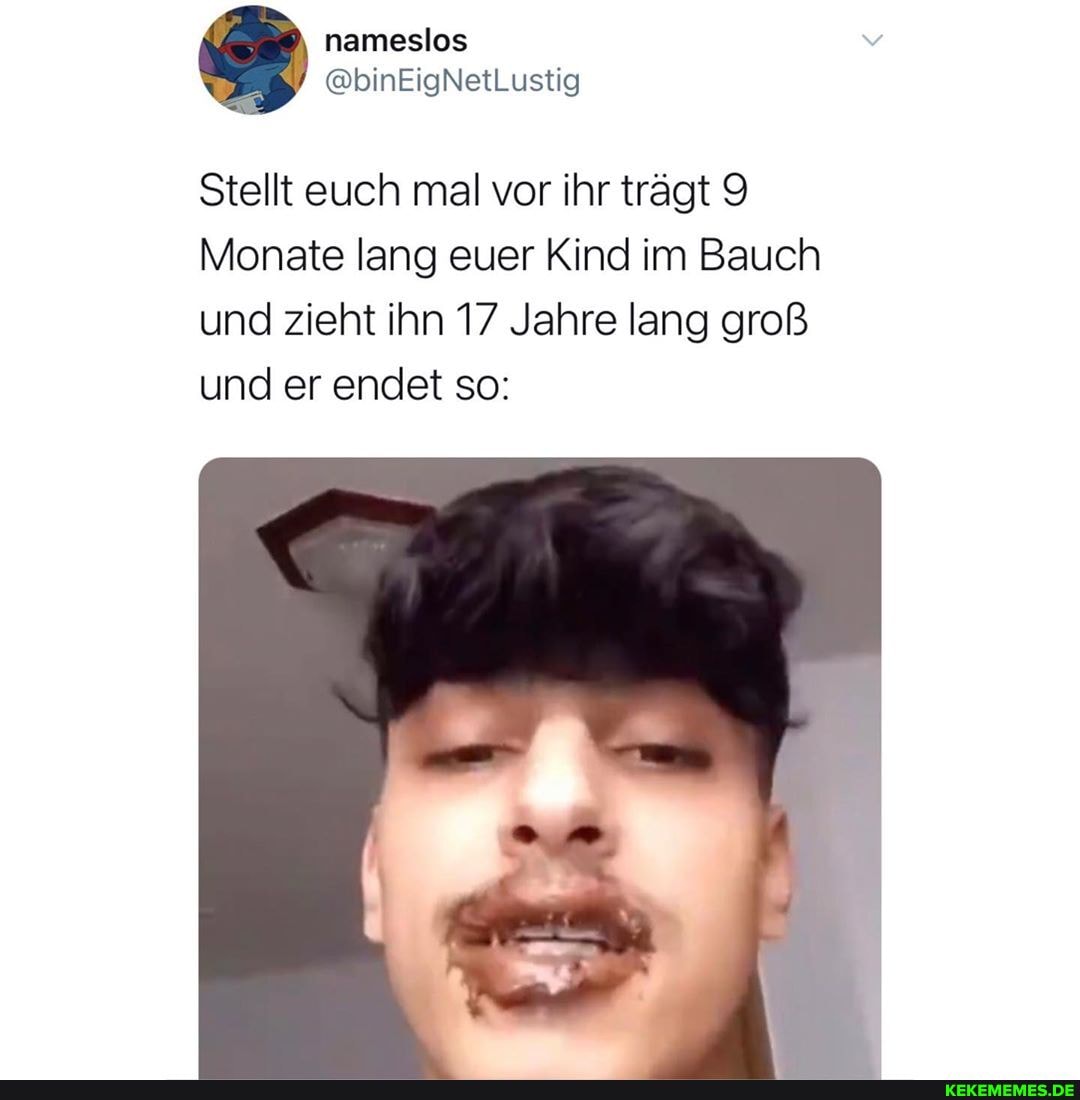 nameslos
Stellt euch mal vor ihr trägt 9
Monate lang euer Kind im Bauch und zieht ihn 17 Jahre lang groß und er endet so: