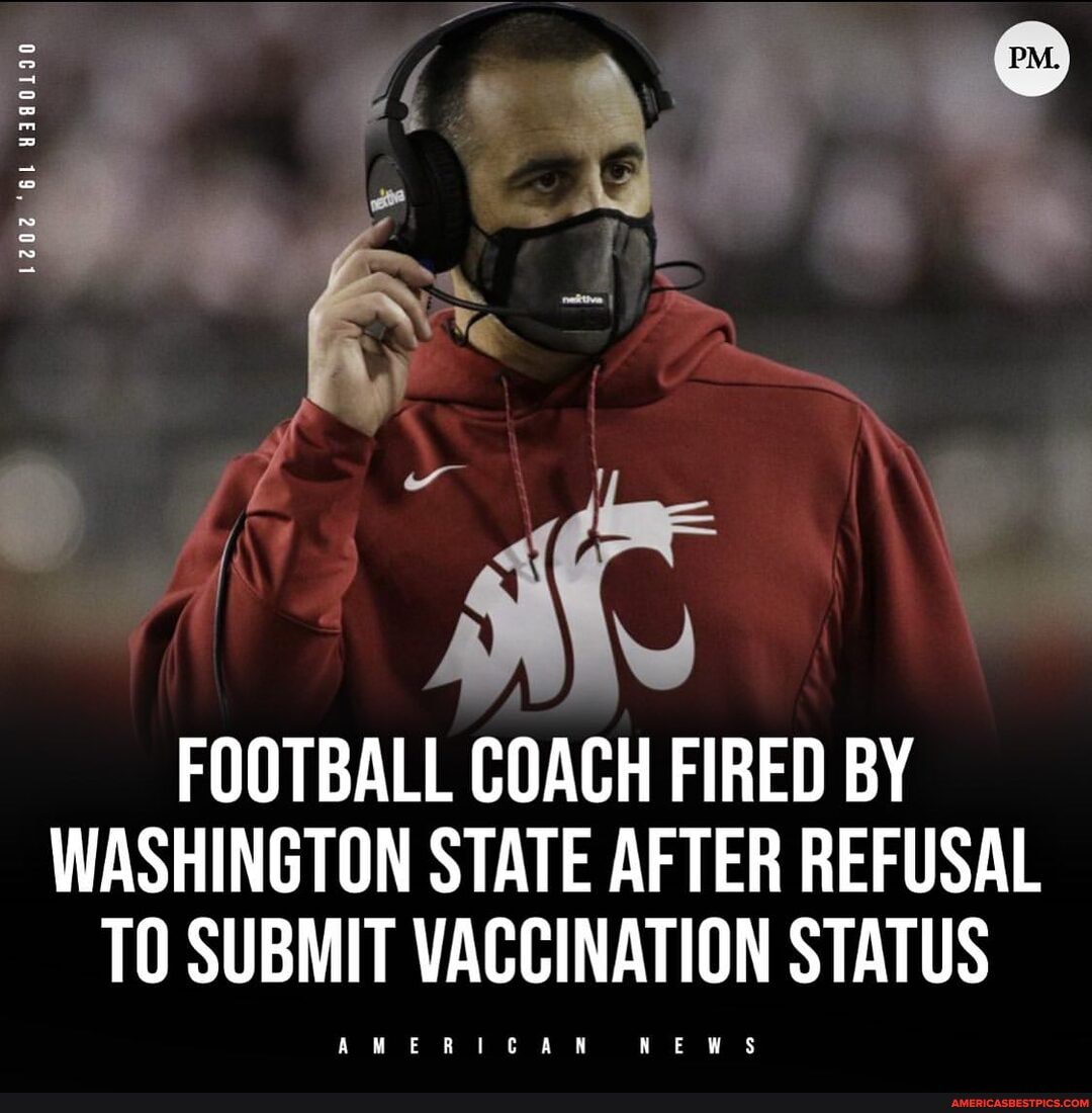 FOOTBALL COACH FIRED BY WASHINGTON STATE AFTER REFUSAL TO SUBMIT