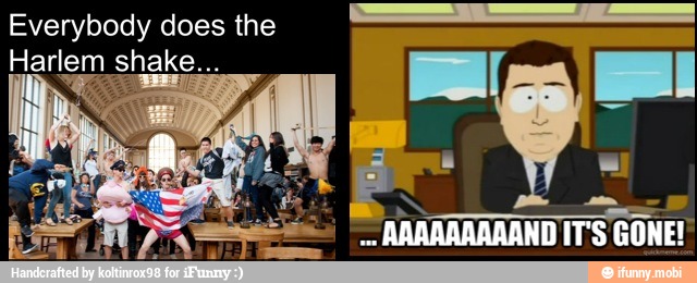 Everybody does the
Harlem shake...